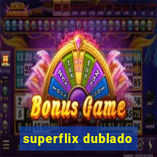 superflix dublado